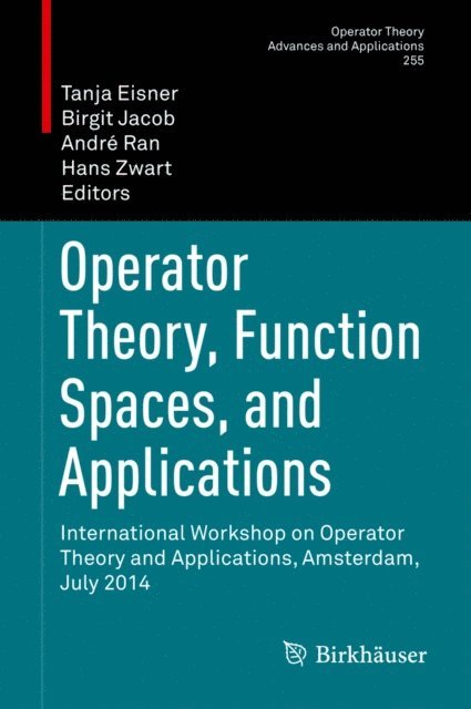 Hans Zwart, Andre Ran, Birgit Jacob, Tanja Eisner - Operator Theory, Function Spaces, and Applications, E-bok