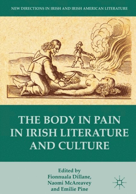 Emilie Pine, Naomi McAreavey, Fionnuala Dillane - Body in Pain in Irish Literature and Culture, E-bok