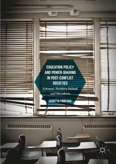 Giuditta Fontana - Education Policy and Power-Sharing in Post-Conflict Societies, E-bok