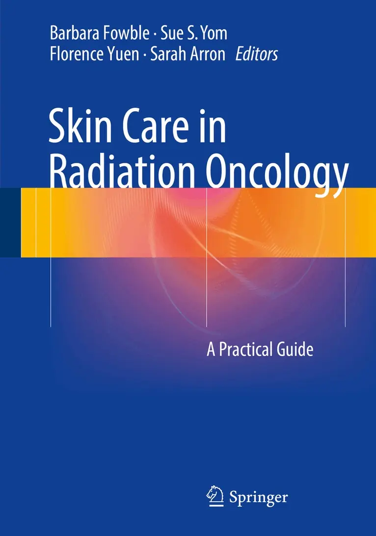 Barbara Fowble, Sue S. Yom, Florence Yuen, Sarah Arron - Skin Care in Radiation Oncology, Häftad. Tillgänglighet: Lägg i varukorg