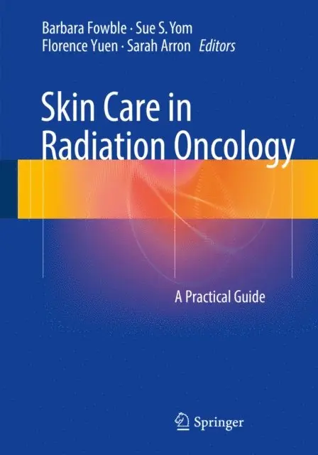 Sarah Arron, Florence Yuen, Sue S. Yom, Barbara Fowble - Skin Care in Radiation Oncology, E-bok. Tillgänglighet: Lägg i varukorg