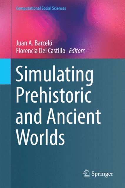 Florencia Del Castillo, Juan A. Barcelo - Simulating Prehistoric and Ancient Worlds, E-bok