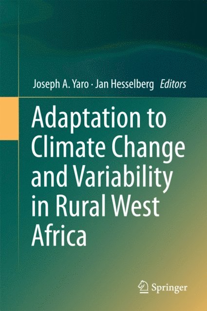 Jan Hesselberg, Joseph A. Yaro - Adaptation to Climate Change and Variability in Rural West Africa, E-bok