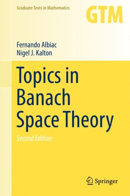 Nigel J. Kalton, Fernando Albiac - Topics in Banach Space Theory, E-bok
