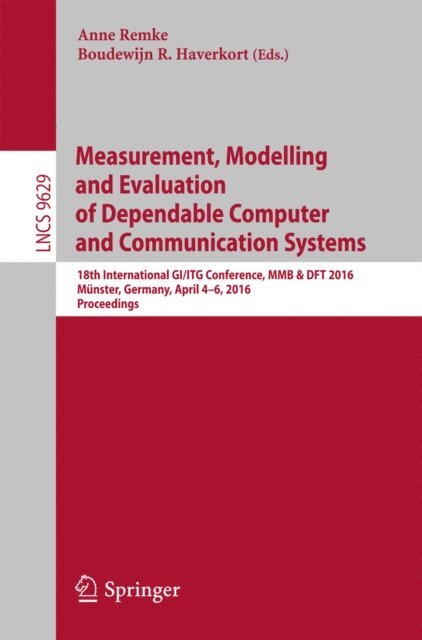 Boudewijn R. Haverkort, Anne Remke - Measurement, Modelling and Evaluation of Dependable Computer and Communication Systems, E-bok