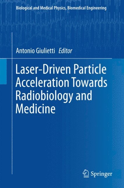 Antonio Giulietti - Laser-Driven Particle Acceleration Towards Radiobiology and Medicine, E-bok
