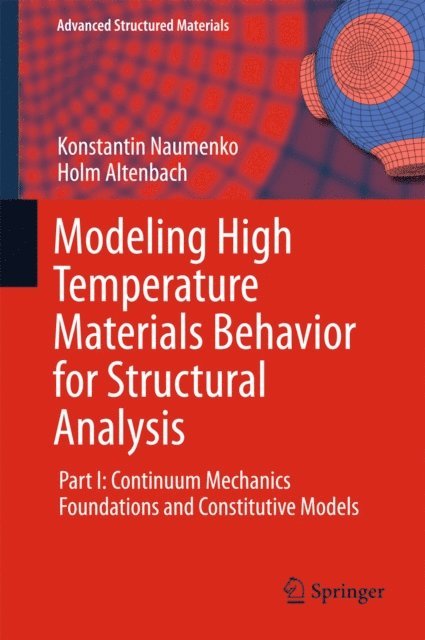 Holm Altenbach, Konstantin Naumenko - Modeling High Temperature Materials Behavior for Structural Analysis, E-bok
