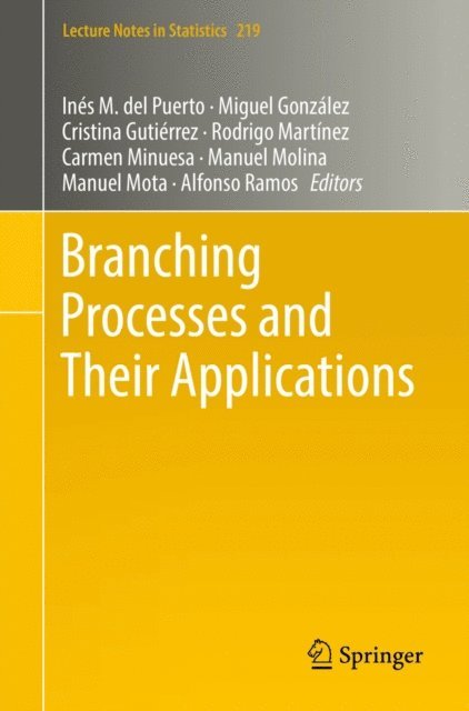 Alfonso Ramos, Manuel Mota, Manuel Molina, Carmen Minuesa, Rodrigo Martinez, Cristina Gutierrez, Miguel Gonzalez, Ines M. del Puerto - Branching Processes and Their Applications, E-bok