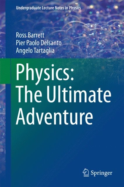 Angelo Tartaglia, Pier Paolo Delsanto, Ross Barrett - Physics: The Ultimate Adventure, E-bok