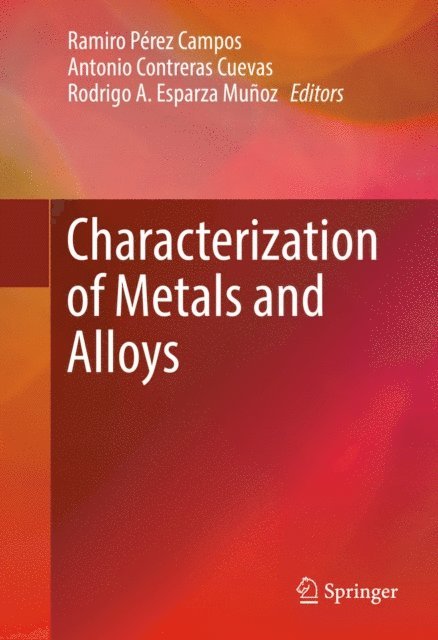 Rodrigo A. Esparza Munoz, Antonio Contreras Cuevas, Ramiro Perez Campos - Characterization of Metals and Alloys, E-bok