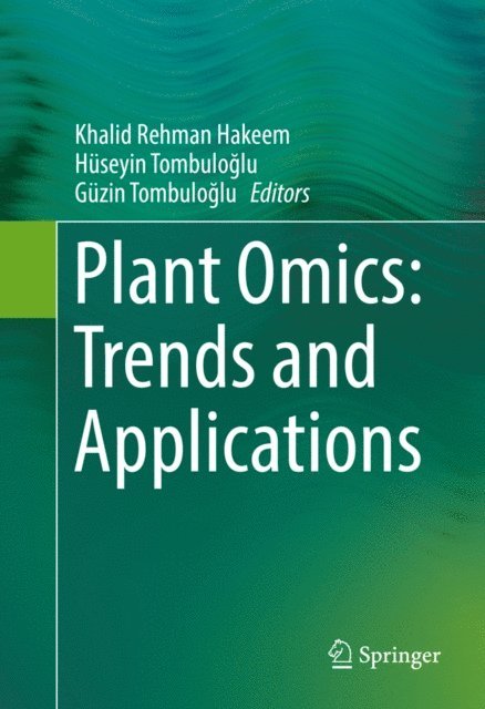 Guzin Tombuloglu, Huseyin Tombuloglu, Khalid Rehman Hakeem - Plant Omics: Trends and Applications, E-bok