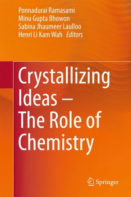 Henri Li Kam Wah, Sabina Jhaumeer Laulloo, Minu Gupta Bhowon, Ponnadurai Ramasami - Crystallizing Ideas - The Role of Chemistry, E-bok