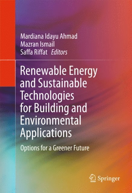 Saffa Riffat, Mazran Ismail, Mardiana Idayu Ahmad - Renewable Energy and Sustainable Technologies for Building and Environmental Applications, E-bok