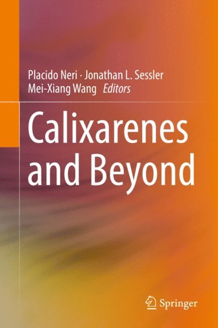 Mei-Xiang Wang, Jonathan L. Sessler, Placido Neri - Calixarenes and Beyond, E-bok