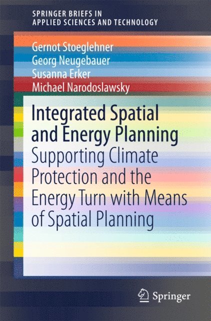 Michael Narodoslawsky, Susanna Erker, Georg Neugebauer, Gernot Stoeglehner - Integrated Spatial and Energy Planning, E-bok