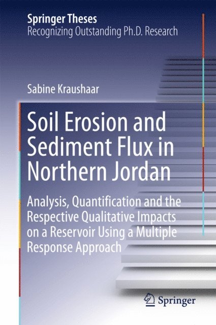 Sabine Kraushaar - Soil Erosion and Sediment Flux in Northern Jordan, E-bok