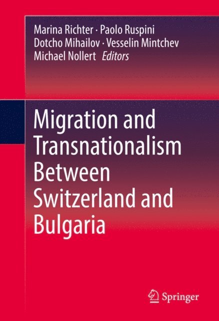 Michael Nollert, Vesselin Mintchev, Dotcho Mihailov, Paolo Ruspini, Marina Richter - Migration and Transnationalism Between Switzerland and Bulgaria, E-bok