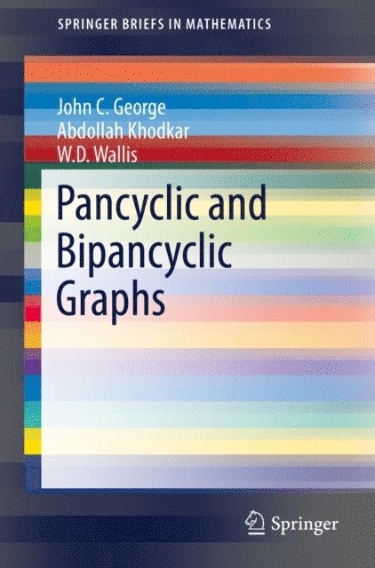 W.D. Wallis, Abdollah Khodkar, John C. George - Pancyclic and Bipancyclic Graphs, E-bok