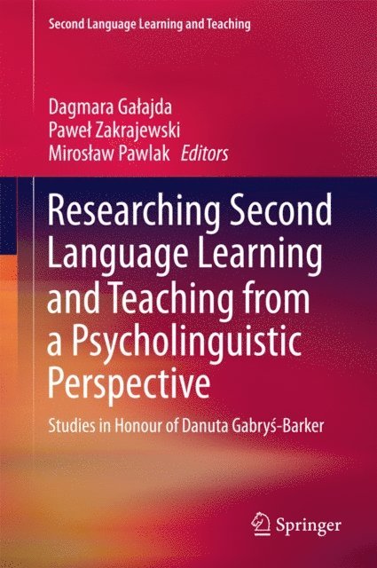 Miroslaw Pawlak, Pawel Zakrajewski, Dagmara Galajda - Researching Second Language Learning and Teaching from a Psycholinguistic Perspective, E-bok