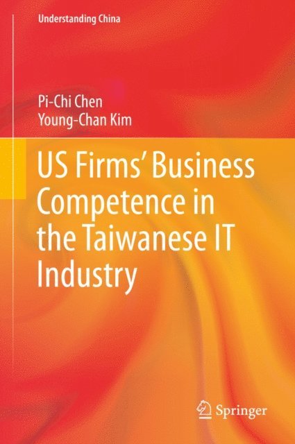 Young-Chan Kim, Pi-Chi Chen - US Firms' Business Competence in the Taiwanese IT Industry, E-bok