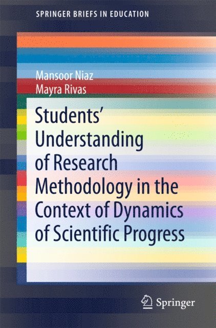 Mayra Rivas, Mansoor Niaz - Students' Understanding of Research Methodology in the Context of Dynamics of Scientific Progress, E-bok