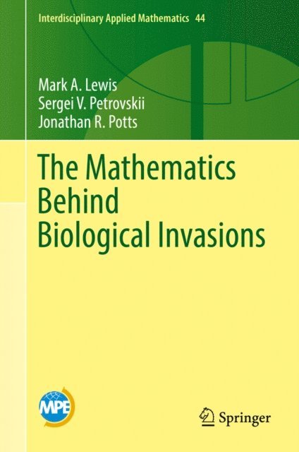 Jonathan R. Potts, Sergei V. Petrovskii, Mark A. Lewis - Mathematics Behind Biological Invasions, E-bok