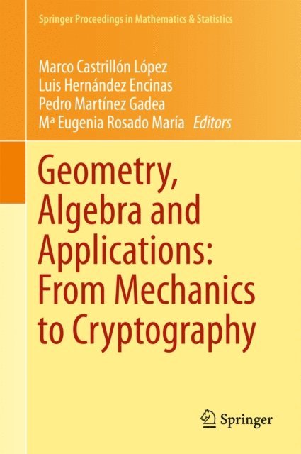 Mª Eugenia Rosado Maria, Pedro Martinez Gadea, Luis Hernandez Encinas, Marco Castrillon Lopez - Geometry, Algebra and Applications: From Mechanics to Cryptography, E-bok