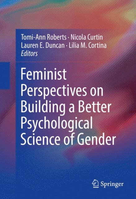 Lilia M. Cortina, Lauren E. Duncan, Nicola Curtin, Tomi-Ann Roberts - Feminist Perspectives on Building a Better Psychological Science of Gender, E-bok