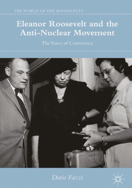 Dario Fazzi - Eleanor Roosevelt and the Anti-Nuclear Movement, E-bok