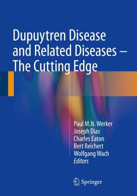 Wolfgang Wach, Bert Reichert, Charles Eaton, Joseph Dias, Paul M. N. Werker - Dupuytren Disease and Related Diseases - The Cutting Edge, E-bok