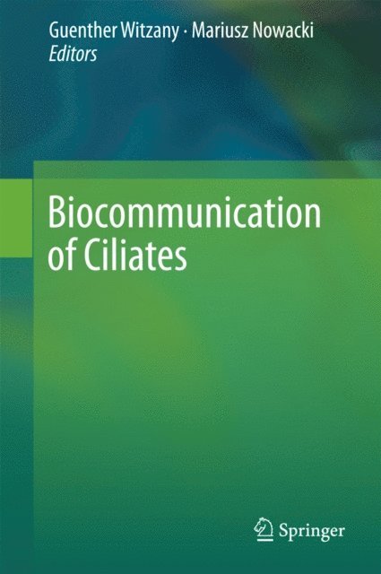 Mariusz Nowacki, Guenther Witzany - Biocommunication of Ciliates, E-bok