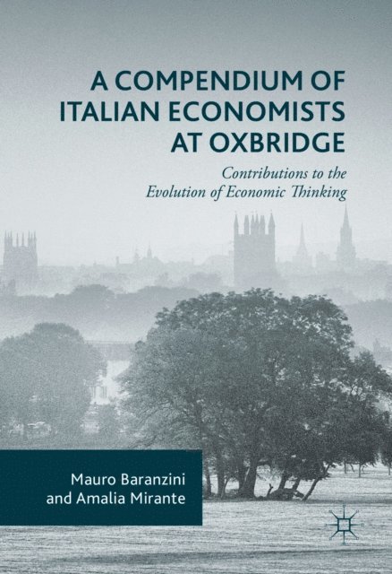 Amalia Mirante, Mauro Baranzini - Compendium of Italian Economists at Oxbridge, E-bok
