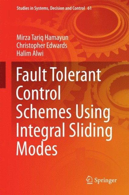 Halim Alwi, Christopher Edwards, Mirza Tariq Hamayun - Fault Tolerant Control Schemes Using Integral Sliding Modes, E-bok