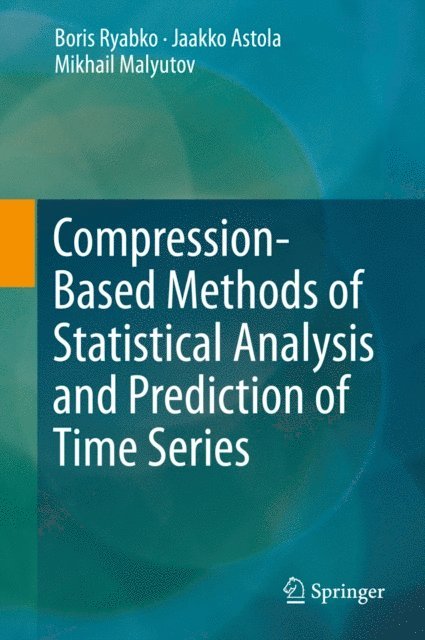 Mikhail Malyutov, Jaakko Astola, Boris Ryabko - Compression-Based Methods of Statistical Analysis and Prediction of Time Series, E-bok