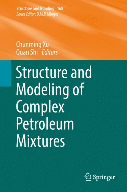 Quan Shi, Chunming Xu - Structure and Modeling of Complex Petroleum Mixtures, E-bok