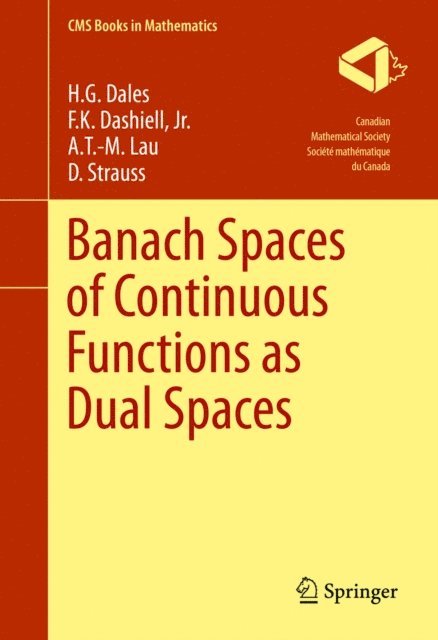 D. Strauss, A.T.-M. Lau, F.K. Dashiell, Jr., H. G. Dales - Banach Spaces of Continuous Functions as Dual Spaces, E-bok