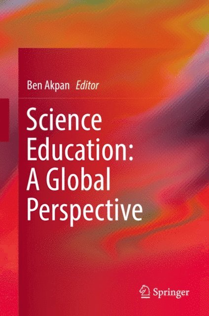 Ben Akpan - Science Education: A Global Perspective, E-bok