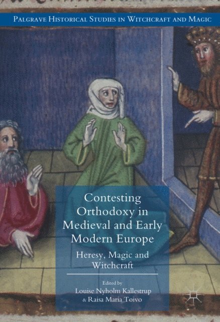 Raisa Maria Toivo, Louise Nyholm Kallestrup - Contesting Orthodoxy in Medieval and Early Modern Europe, E-bok