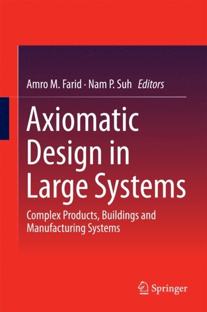 Nam P. Suh, Amro M. Farid - Axiomatic Design in Large Systems, E-bok