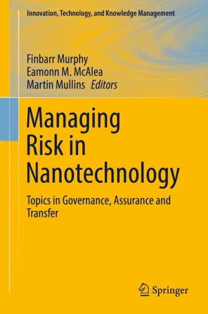 Martin Mullins, Eamonn M. McAlea, Finbarr Murphy - Managing Risk in Nanotechnology, E-bok