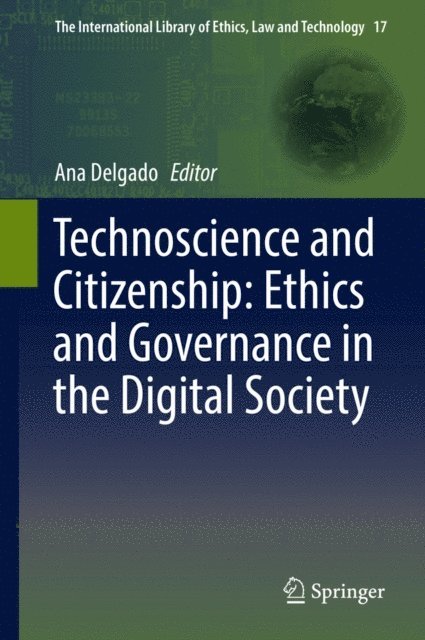 Ana Delgado - Technoscience and Citizenship: Ethics and Governance in the Digital Society, E-bok