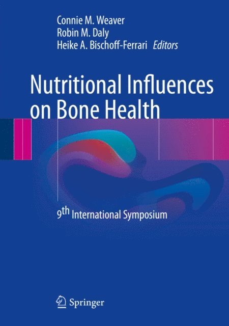 Heike A. Bischoff-Ferrari, Robin M. Daly, Connie M. Weaver - Nutritional Influences on Bone Health, E-bok