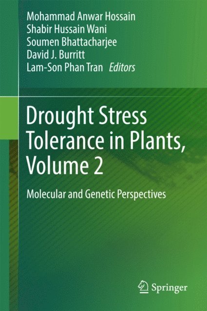 Lam-Son Phan Tran, David J Burritt, Soumen Bhattacharjee, Shabir Hussain Wani, Mohammad Anwar Hossain - Drought Stress Tolerance in Plants, Vol 2, E-bok