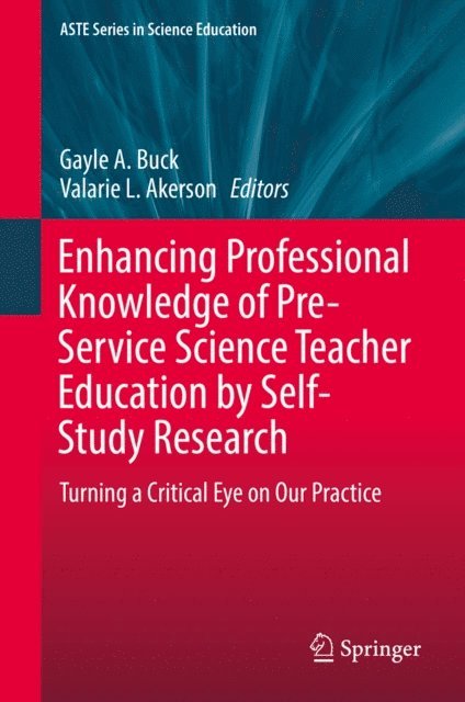 Valarie L. Akerson, Gayle A. Buck - Enhancing Professional Knowledge of Pre-Service Science Teacher Education by Self-Study Research, E-bok