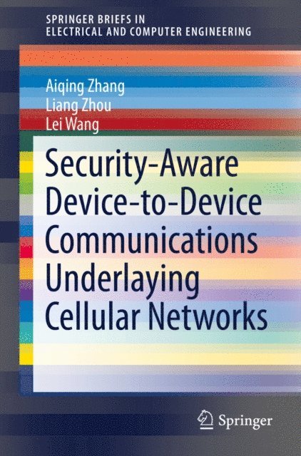 Lei Wang, Liang Zhou, Aiqing Zhang - Security-Aware Device-to-Device Communications Underlaying Cellular Networks, E-bok