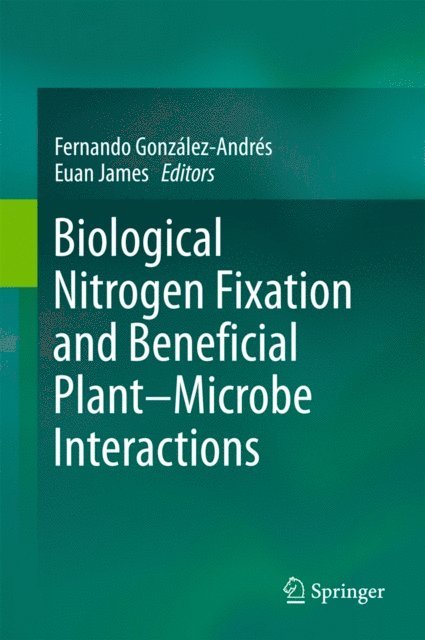 Euan James, Fernando Gonzalez-Andres - Biological Nitrogen Fixation and Beneficial Plant-Microbe Interaction, E-bok