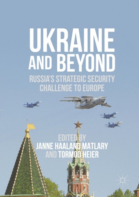 Tormod Heier, Janne Haaland Matlary - Ukraine and Beyond, E-bok