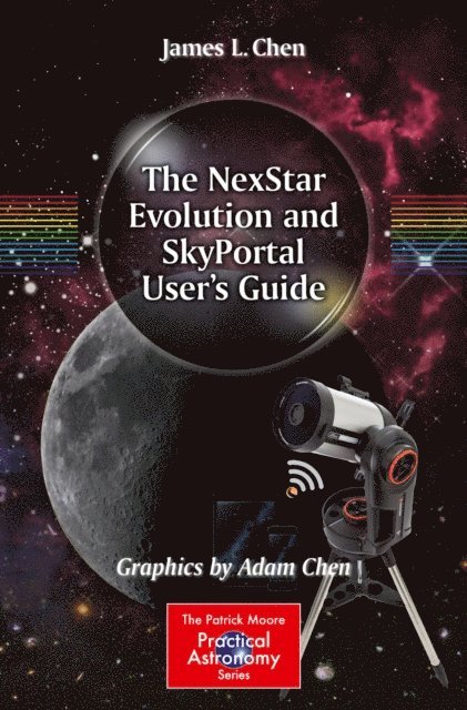 Adam Chen, James L. Chen - NexStar Evolution and SkyPortal User's Guide, E-bok