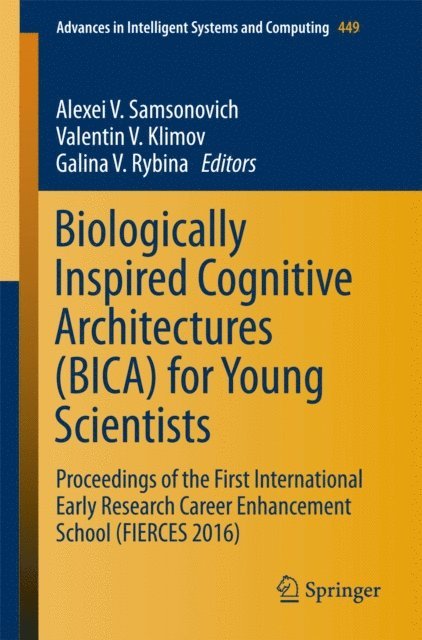 Galina V. Rybina, Valentin V. Klimov, Alexei V. Samsonovich - Biologically Inspired Cognitive Architectures (BICA) for Young Scientists, E-bok