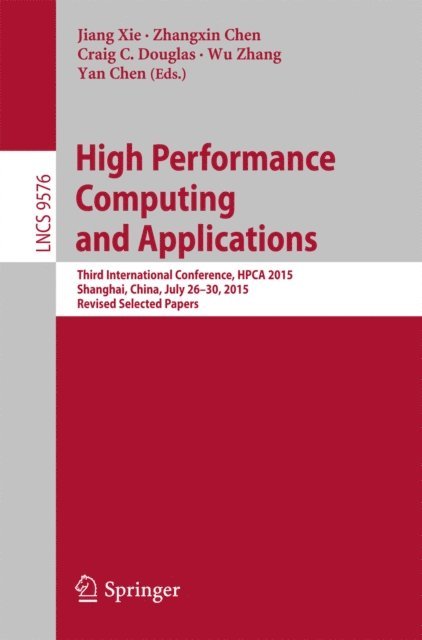 Yan Chen, Wu Zhang, Craig C. Douglas, Zhangxin Chen, Jiang Xie - High Performance Computing and Applications, E-bok